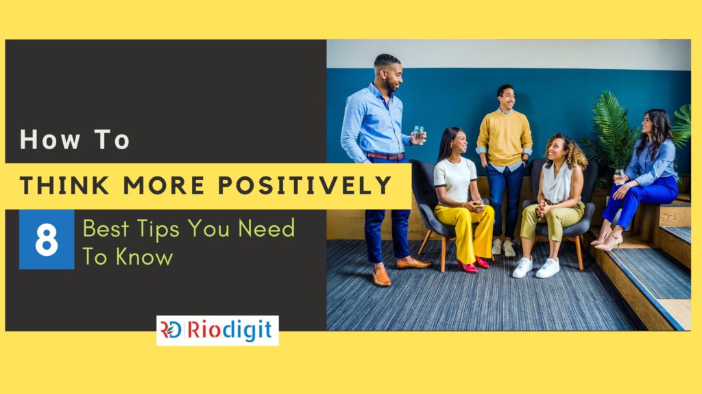 how-to-think-more-positively-8-best-tips-you-need-to-know-riodigit