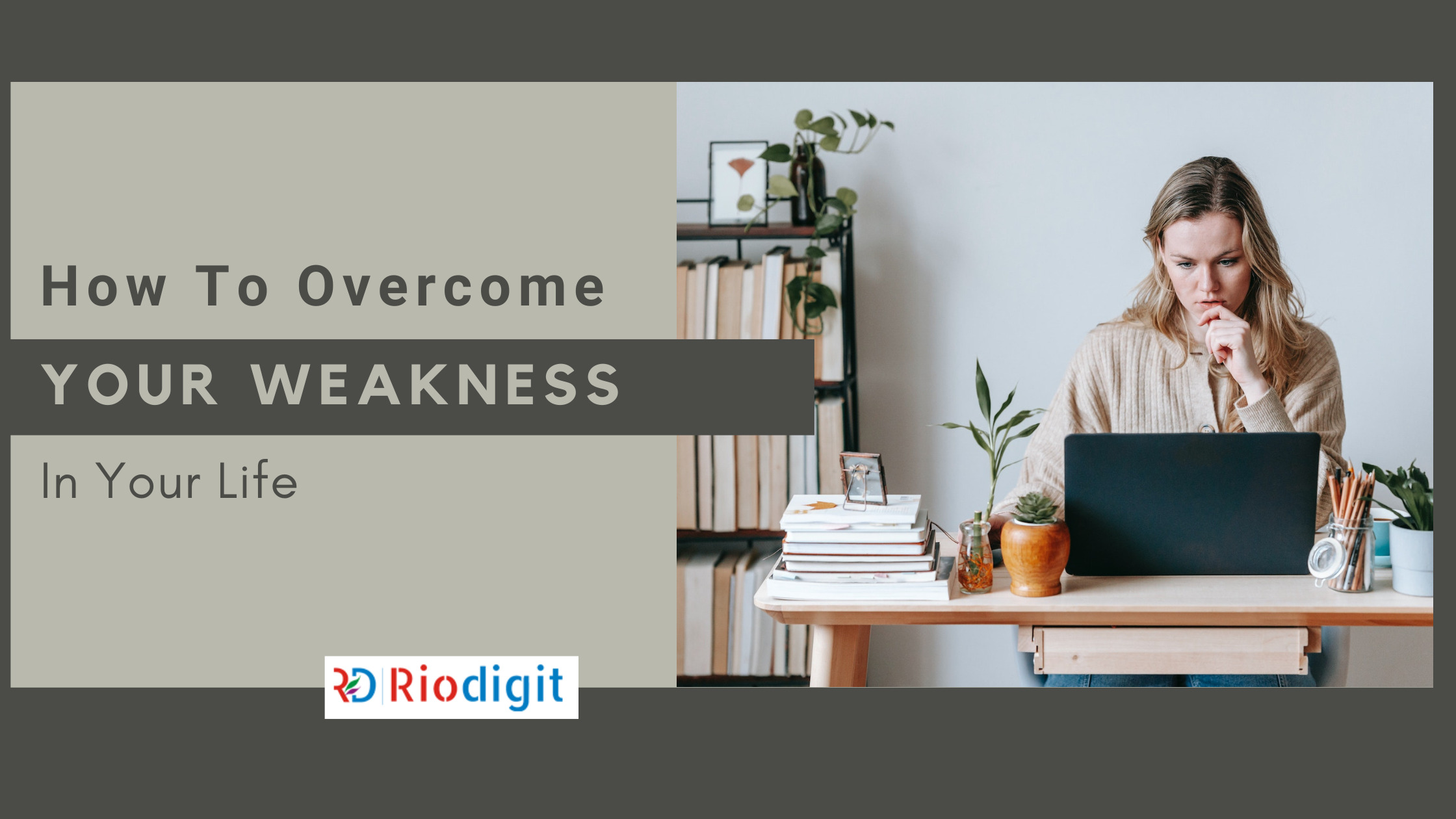 How to overcome your weakness