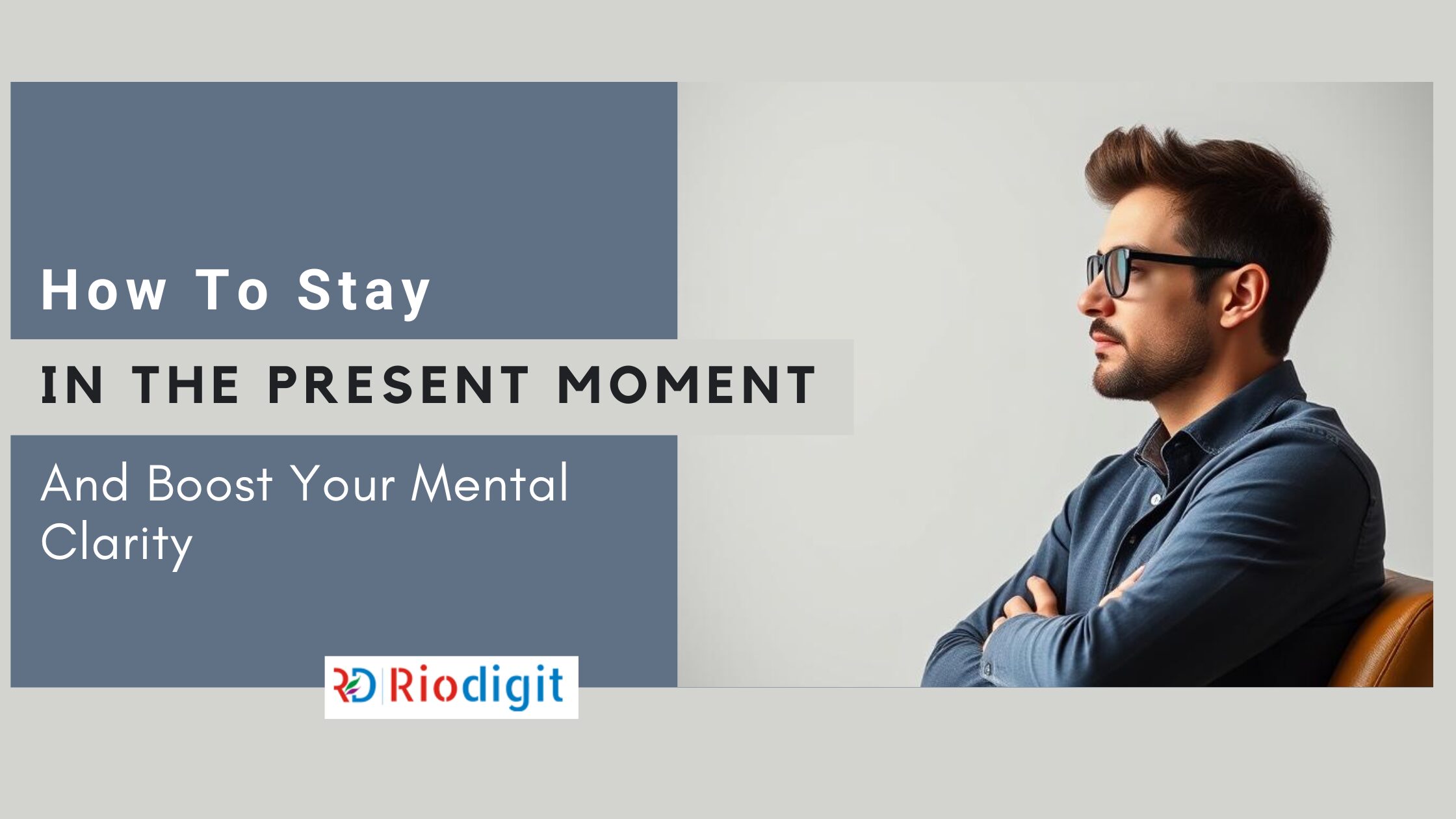 How to Stay in the Present Momen - Riodigit Blog Post Image