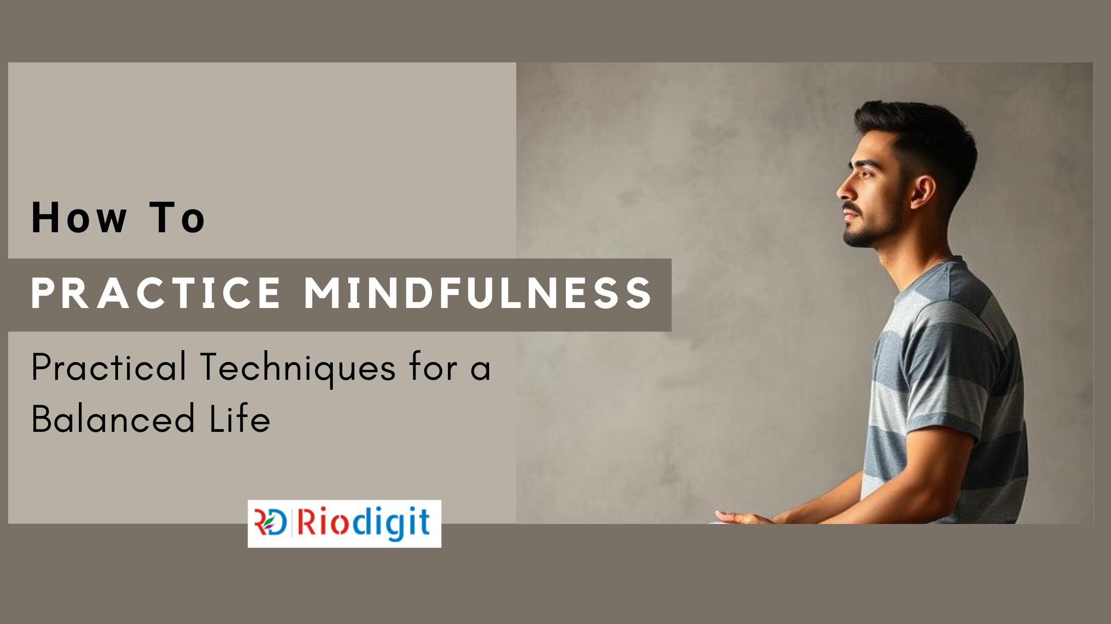 How to Practice Mindfulness - Riodigit Blog Post Image